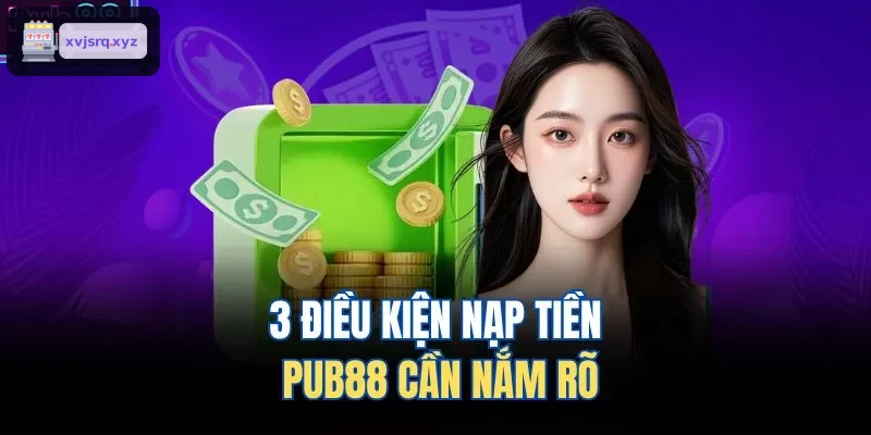 3 điều kiện nạp tiền RIK88 cần nắm rõ