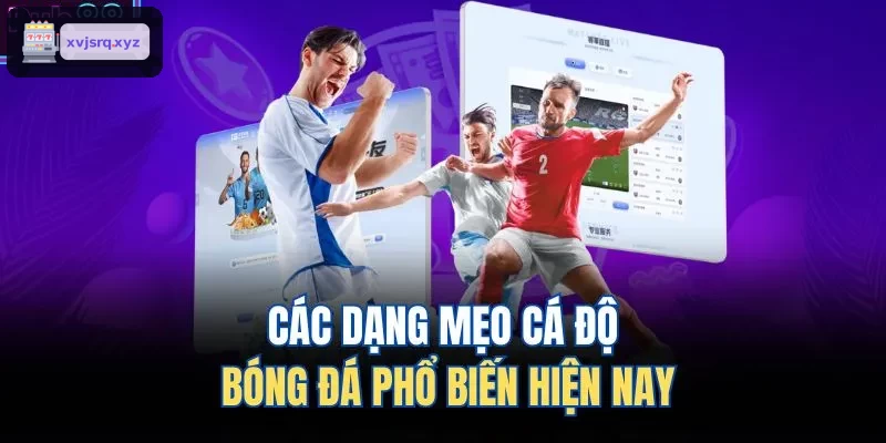 Mẹo cá độ bóng đá phổ biến hiện nay