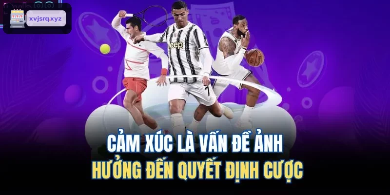Ảnh hưởng của cảm xúc tới quyết định cá cược bóng đá