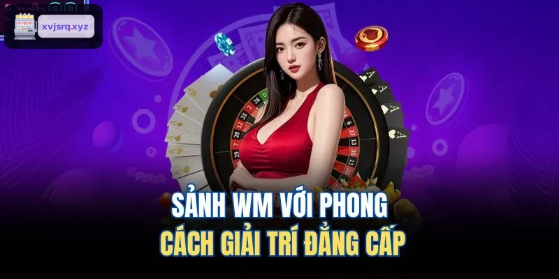 Sảnh WM với phong cách giải trí đẳng cấp
